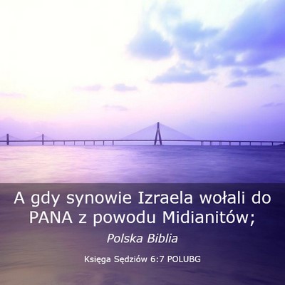 Picture 03 - Księga Sędziów 6:7 POLUBG - A gdy synowie Izraela wołali do PANA z powodu - Bible Verse Picture