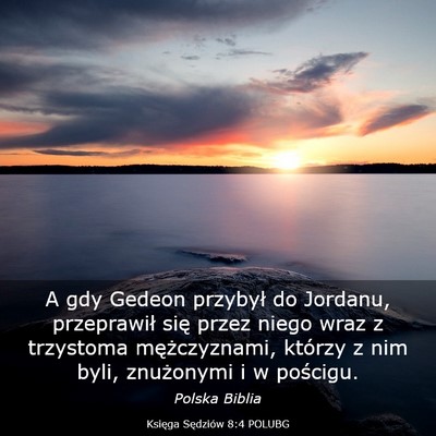 Picture 03 - Księga Sędziów 8:4 POLUBG - A gdy Gedeon przybył do Jordanu, przeprawił - Bible Verse Picture