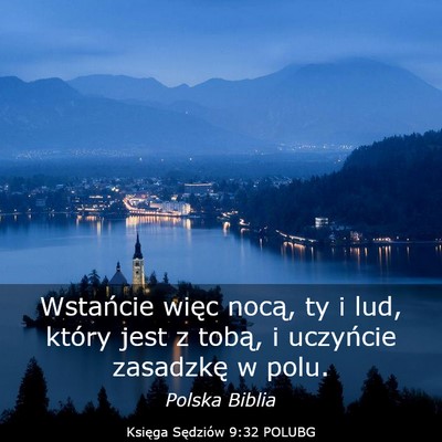 Picture 03 - Księga Sędziów 9:32 POLUBG - Wstańcie więc nocą, ty i lud, który jest z - Bible Verse Picture