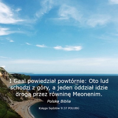 Picture 03 - Księga Sędziów 9:37 POLUBG - I Gaal powiedział powtórnie: Oto lud schodzi z - Bible Verse Picture