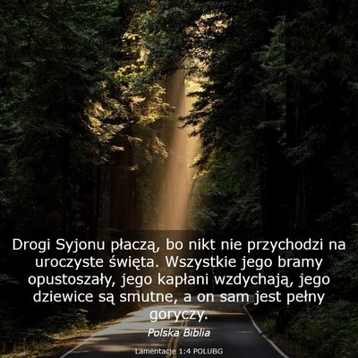 Picture 03 - Lamentacje 1:4 POLUBG - Drogi Syjonu płaczą, bo nikt nie przychodzi na - Bible Verse Picture