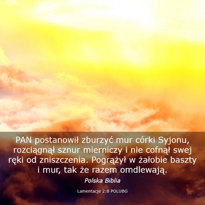 Picture 03 - Lamentacje 2:8 POLUBG - PAN postanowił zburzyć mur córki Syjonu, - Bible Verse Picture