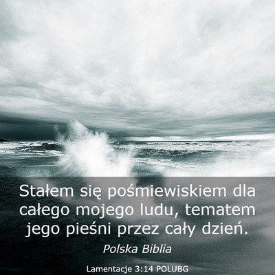 Picture 03 - Lamentacje 3:14 POLUBG - Stałem się pośmiewiskiem dla całego mojego - Bible Verse Picture