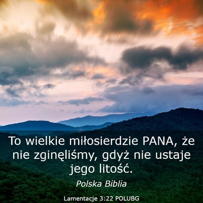 Picture 03 - Lamentacje 3:22 POLUBG - To wielkie miłosierdzie PANA, że nie - Bible Verse Picture