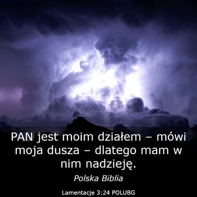 Picture 03 - Lamentacje 3:24 POLUBG - PAN jest moim działem – mówi moja dusza – - Bible Verse Picture