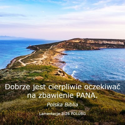 Picture 03 - Lamentacje 3:26 POLUBG - Dobrze jest cierpliwie oczekiwać na zbawienie - Bible Verse Picture
