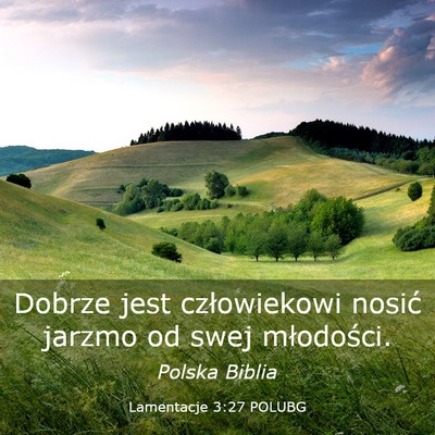 Picture 03 - Lamentacje 3:27 POLUBG - Dobrze jest człowiekowi nosić jarzmo od swej - Bible Verse Picture