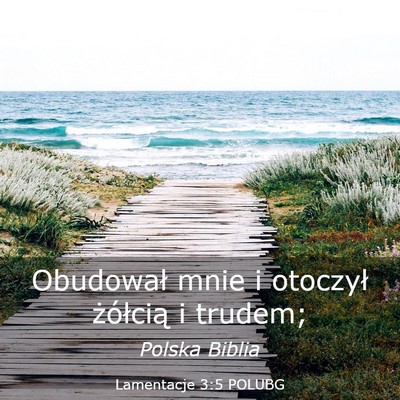 Picture 03 - Lamentacje 3:5 POLUBG - Obudował mnie i otoczył żółcią i - Bible Verse Picture