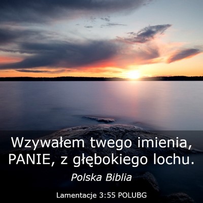 Picture 03 - Lamentacje 3:55 POLUBG - Wzywałem twego imienia, PANIE, z głębokiego - Bible Verse Picture