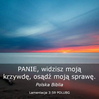 Picture 03 - Lamentacje 3:59 POLUBG - PANIE, widzisz moją krzywdę, osądź moją - Bible Verse Picture