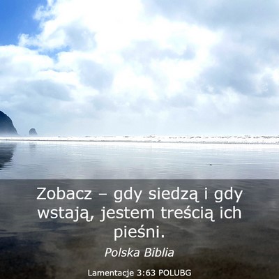 Picture 03 - Lamentacje 3:63 POLUBG - Zobacz – gdy siedzą i gdy wstają, jestem - Bible Verse Picture