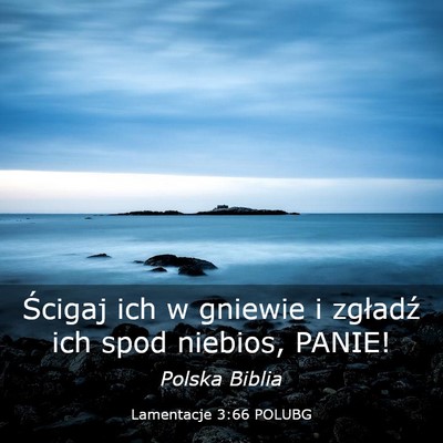 Picture 03 - Lamentacje 3:66 POLUBG - Ścigaj ich w gniewie i zgładź ich spod - Bible Verse Picture