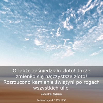 Picture 03 - Lamentacje 4:1 POLUBG - O jakże zaśniedziało złoto! Jakże zmieniło - Bible Verse Picture