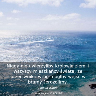 Picture 03 - Lamentacje 4:12 POLUBG - Nigdy nie uwierzyliby królowie ziemi i wszyscy - Bible Verse Picture