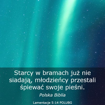 Picture 03 - Lamentacje 5:14 POLUBG - Starcy w bramach już nie siadają, młodzieńcy - Bible Verse Picture
