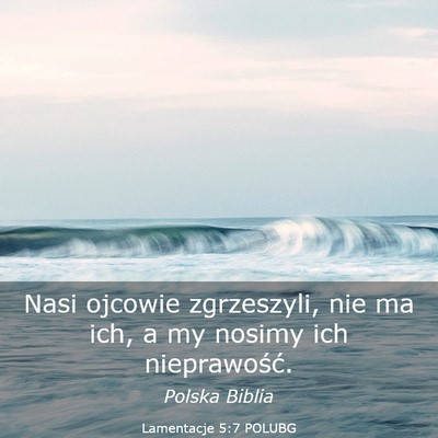Picture 03 - Lamentacje 5:7 POLUBG - Nasi ojcowie zgrzeszyli, nie ma ich, a my nosimy - Bible Verse Picture