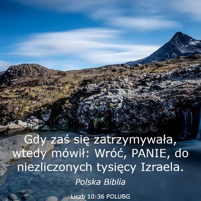 Picture 03 - Liczb 10:36 POLUBG - Gdy zaś się zatrzymywała, wtedy mówił: - Bible Verse Picture
