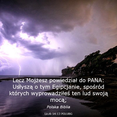 Picture 03 - Liczb 14:13 POLUBG - Lecz Mojżesz powiedział do PANA: Usłyszą o - Bible Verse Picture