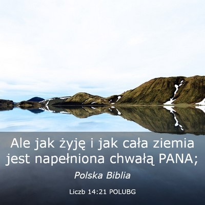Picture 03 - Liczb 14:21 POLUBG - Ale jak żyję i jak cała ziemia jest - Bible Verse Picture