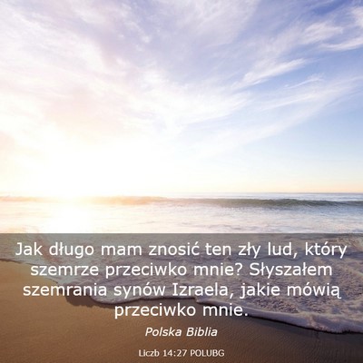 Picture 03 - Liczb 14:27 POLUBG - Jak długo mam znosić ten zły lud, który - Bible Verse Picture