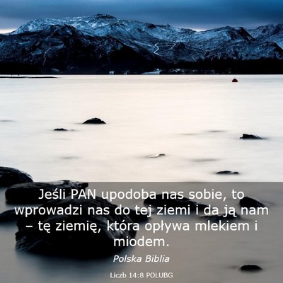 Picture 03 - Liczb 14:8 POLUBG - Jeśli PAN upodoba nas sobie, to wprowadzi nas do - Bible Verse Picture