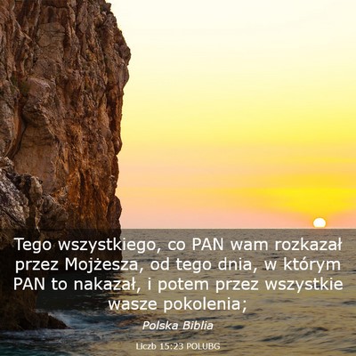 Picture 03 - Liczb 15:23 POLUBG - Tego wszystkiego, co PAN wam rozkazał przez - Bible Verse Picture