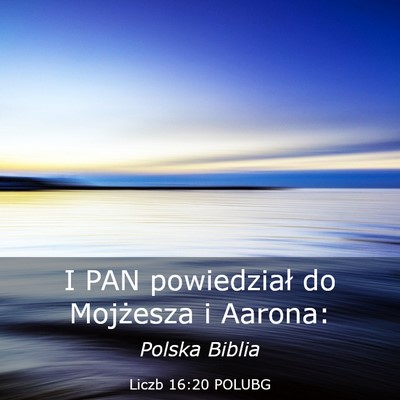 Picture 03 - Liczb 16:20 POLUBG - I PAN powiedział do Mojżesza i - Bible Verse Picture