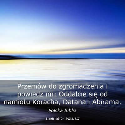 Picture 03 - Liczb 16:24 POLUBG - Przemów do zgromadzenia i powiedz im: Oddalcie - Bible Verse Picture