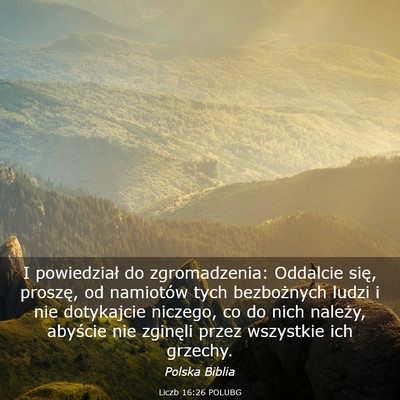 Picture 03 - Liczb 16:26 POLUBG - I powiedział do zgromadzenia: Oddalcie się, - Bible Verse Picture