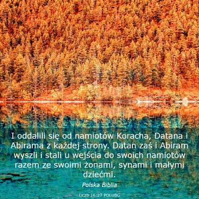 Picture 03 - Liczb 16:27 POLUBG - I oddalili się od namiotów Koracha, Datana i - Bible Verse Picture
