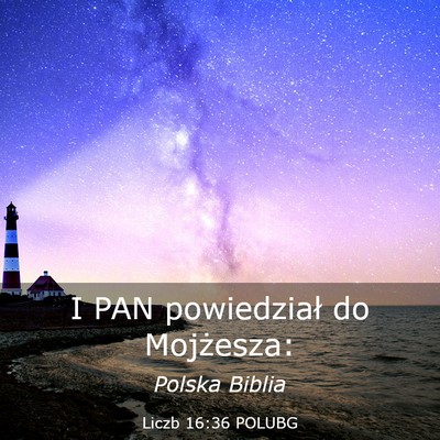 Picture 03 - Liczb 16:36 POLUBG - I PAN powiedział do - Bible Verse Picture