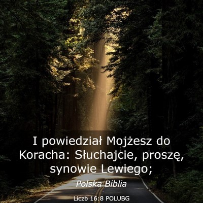 Picture 03 - Liczb 16:8 POLUBG - I powiedział Mojżesz do Koracha: Słuchajcie, - Bible Verse Picture