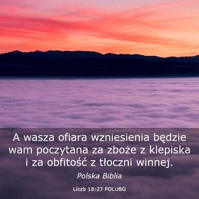 Picture 03 - Liczb 18:27 POLUBG - A wasza ofiara wzniesienia będzie wam poczytana - Bible Verse Picture