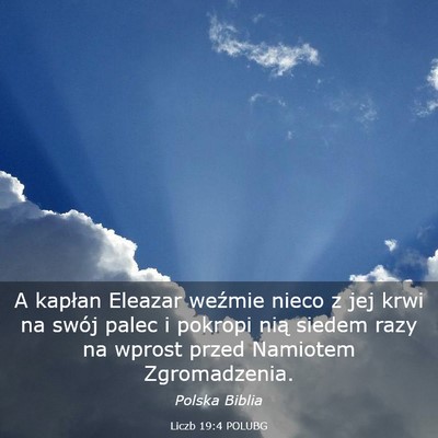 Picture 03 - Liczb 19:4 POLUBG - A kapłan Eleazar weźmie nieco z jej krwi na - Bible Verse Picture