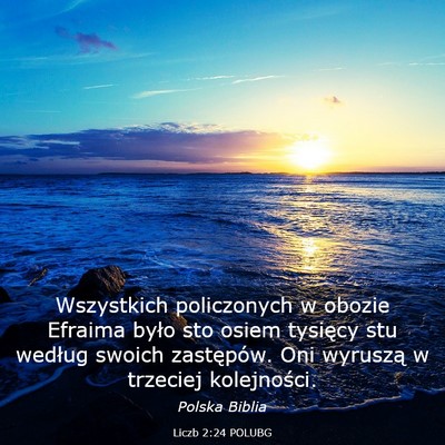 Picture 03 - Liczb 2:24 POLUBG - Wszystkich policzonych w obozie Efraima było sto - Bible Verse Picture