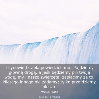 Picture 03 - Liczb 20:19 POLUBG - I synowie Izraela powiedzieli mu: Pójdziemy - Bible Verse Picture