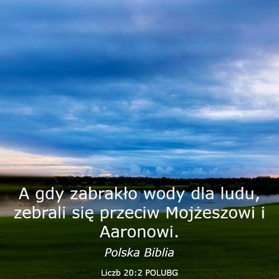 Picture 03 - Liczb 20:2 POLUBG - A gdy zabrakło wody dla ludu, zebrali się - Bible Verse Picture