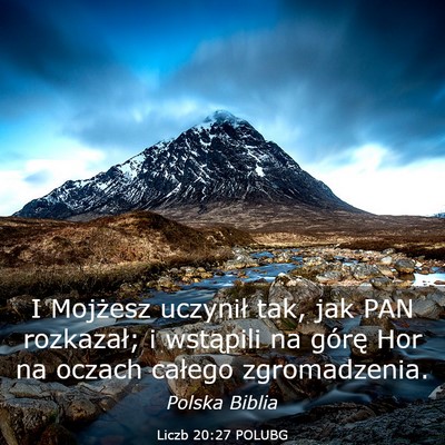 Picture 03 - Liczb 20:27 POLUBG - I Mojżesz uczynił tak, jak PAN rozkazał; i - Bible Verse Picture