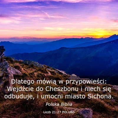 Picture 03 - Liczb 21:27 POLUBG - Dlatego mówią w przypowieści: Wejdźcie do - Bible Verse Picture