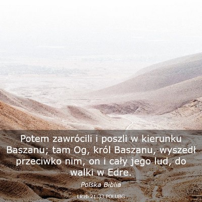 Picture 03 - Liczb 21:33 POLUBG - Potem zawrócili i poszli w kierunku Baszanu; tam - Bible Verse Picture