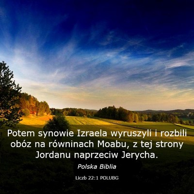 Picture 03 - Liczb 22:1 POLUBG - Potem synowie Izraela wyruszyli i rozbili obóz - Bible Verse Picture