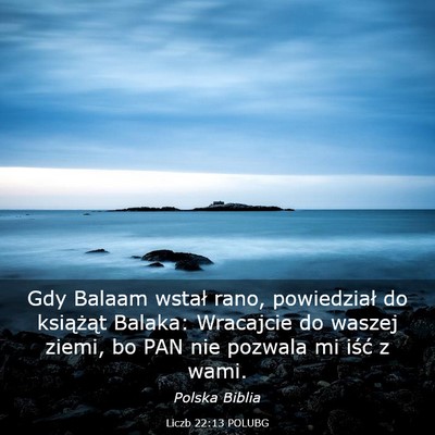 Picture 03 - Liczb 22:13 POLUBG - Gdy Balaam wstał rano, powiedział do książąt - Bible Verse Picture