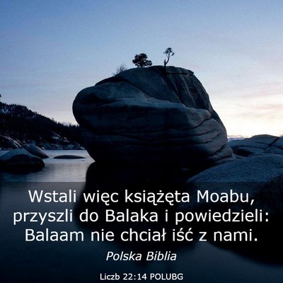 Picture 03 - Liczb 22:14 POLUBG - Wstali więc książęta Moabu, przyszli do - Bible Verse Picture