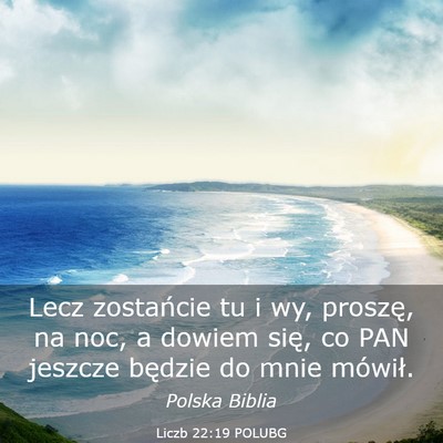 Picture 03 - Liczb 22:19 POLUBG - Lecz zostańcie tu i wy, proszę, na noc, a - Bible Verse Picture