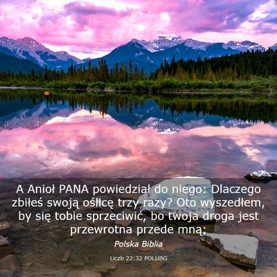 Picture 03 - Liczb 22:32 POLUBG - A Anioł PANA powiedział do niego: Dlaczego - Bible Verse Picture