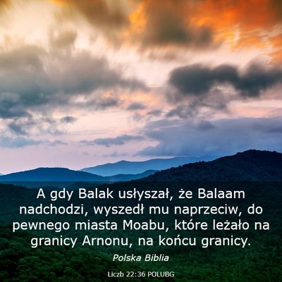 Picture 03 - Liczb 22:36 POLUBG - A gdy Balak usłyszał, że Balaam nadchodzi, - Bible Verse Picture