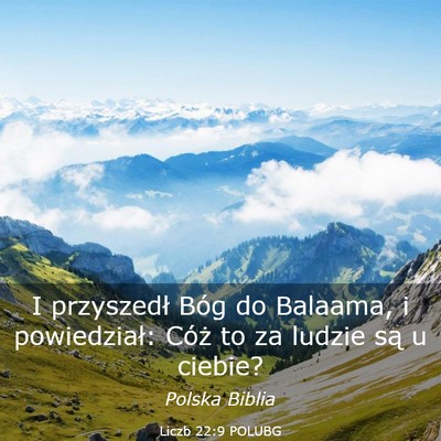 Picture 03 - Liczb 22:9 POLUBG - I przyszedł Bóg do Balaama, i powiedział: - Bible Verse Picture