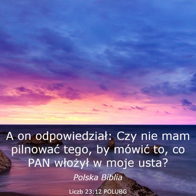 Picture 03 - Liczb 23:12 POLUBG - A on odpowiedział: Czy nie mam pilnować tego, - Bible Verse Picture