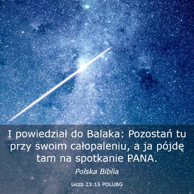 Picture 03 - Liczb 23:15 POLUBG - I powiedział do Balaka: Pozostań tu przy swoim - Bible Verse Picture