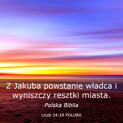 Picture 03 - Liczb 24:19 POLUBG - Z Jakuba powstanie władca i wyniszczy resztki - Bible Verse Picture